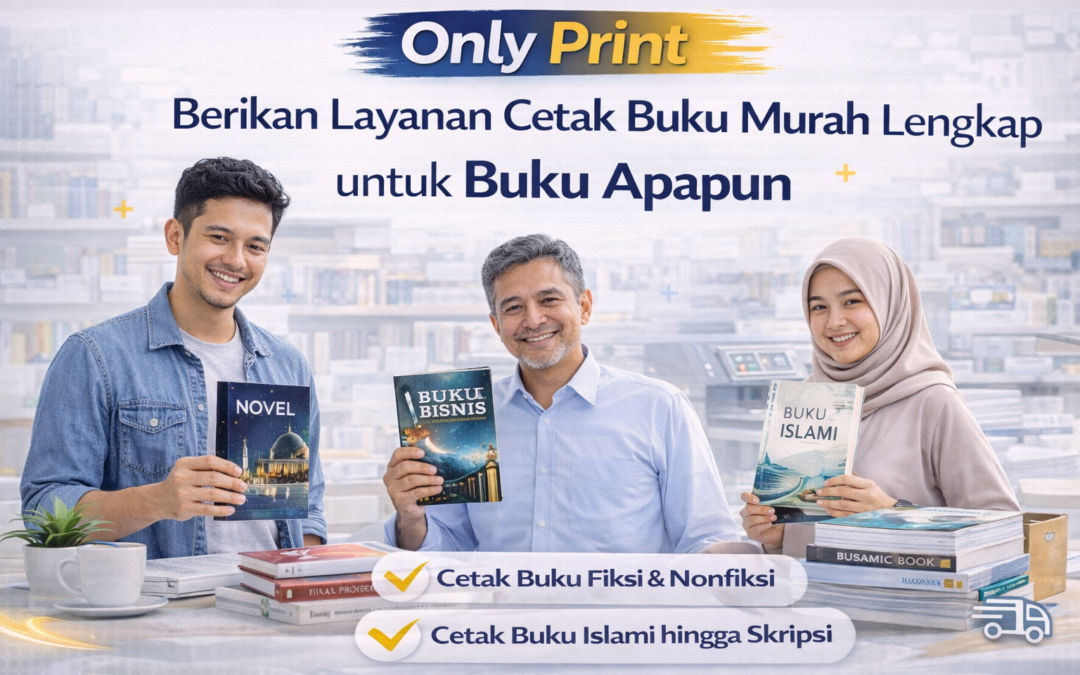 Only Print Berikan Layanan Cetak Buku Murah Lengkap untuk Buku Apapun